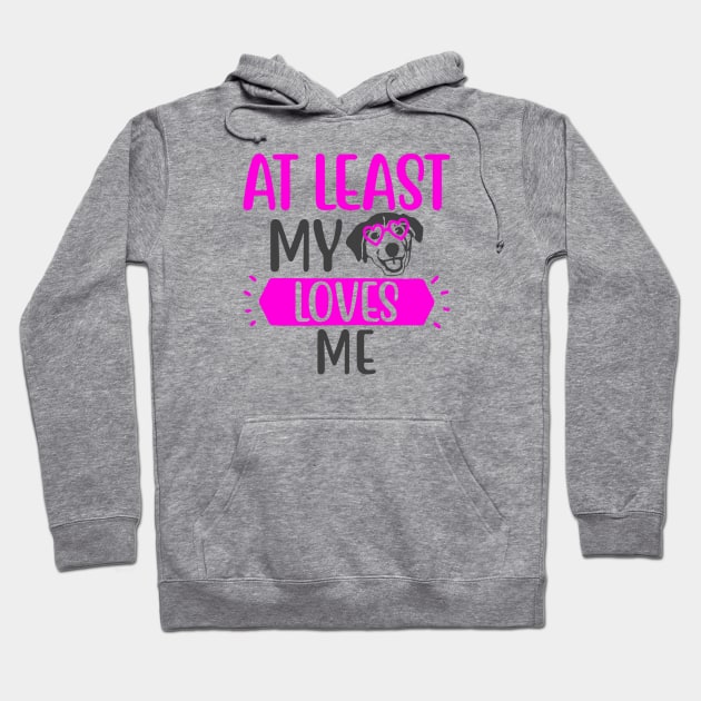 At Least my Dog Loves Me Hoodie by Glenn Landas Digital Art